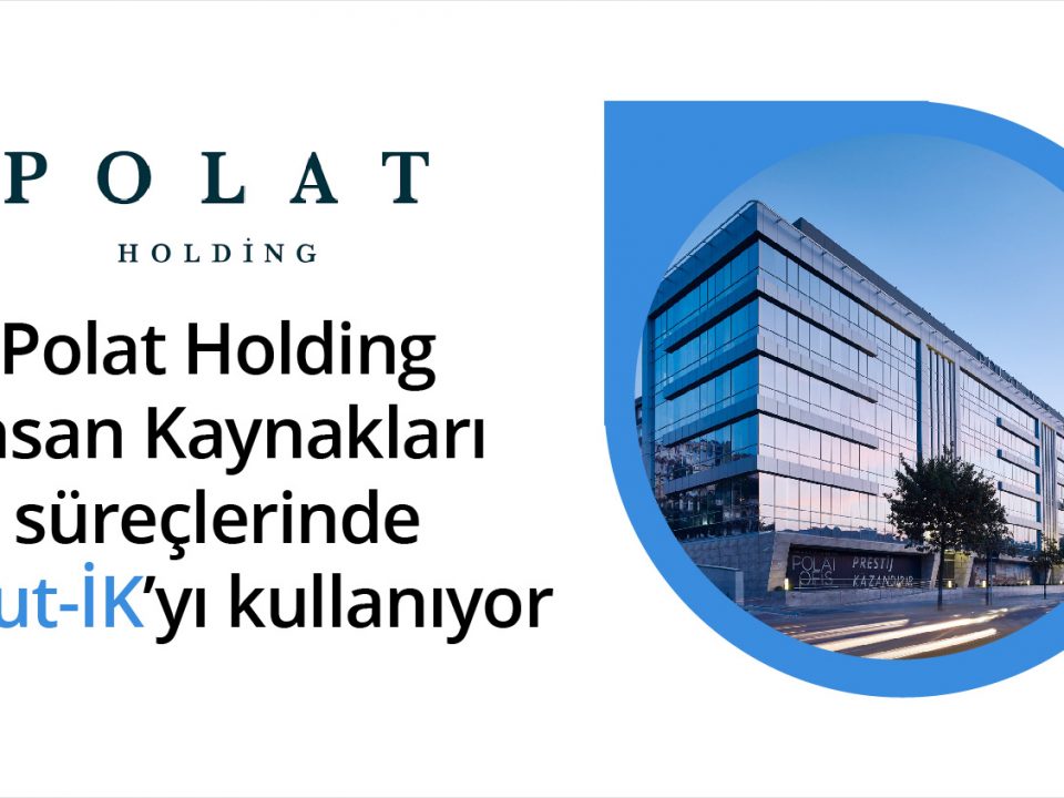 Polat Holding İnsan Kaynakları Süreçlerinde Bulut-İK’yı kullanıyor